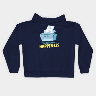 You Can't Print Happiness Kids Hoodie